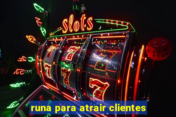 runa para atrair clientes